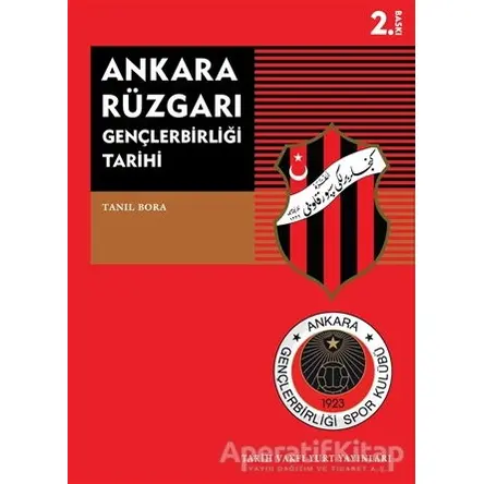 Ankara Rüzgarı Gençlerbirliği Tarihi - Tanıl Bora - Tarih Vakfı Yurt Yayınları