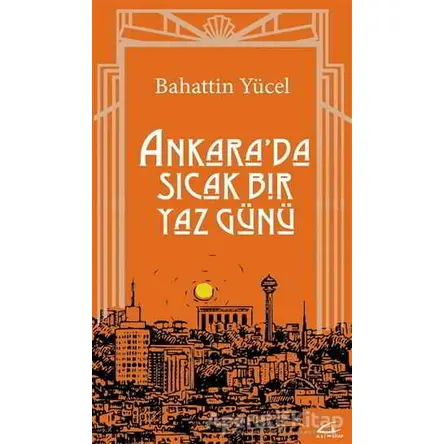 Ankarada Sıcak Bir Yaz Günü - Bahattin Yücel - Asi Kitap