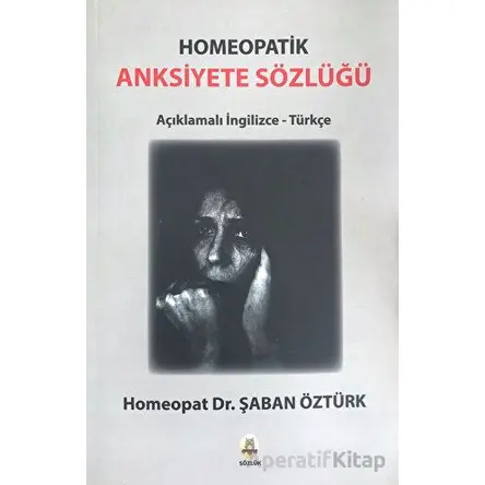 Anksiyete Sözlüğü - Homeopatik - Şaban Öztürk - Kekeme Yayınları