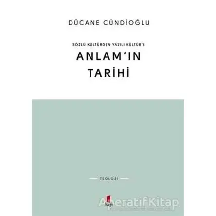 Anlam’ın Tarihi - Dücane Cündioğlu - Kapı Yayınları