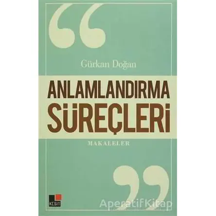 Anlamlandırma Süreçleri - Gürkan Doğan - Kesit Yayınları