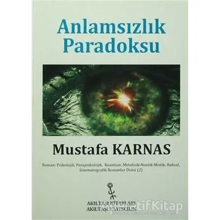 Anlamsızlık Paradoksu - Mustafa Karnas - Akıltaşı Yayıncılık