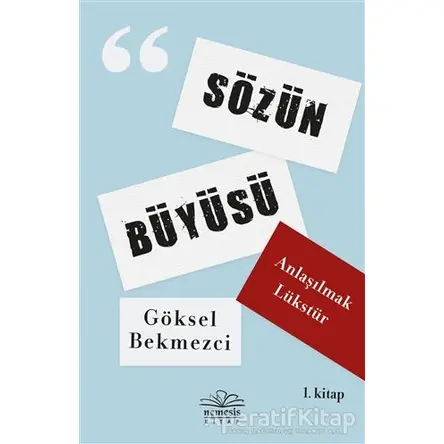 Anlaşılmak Lükstür - Sözün Büyüsü 1. Kitap - Göksel Bekmezci - Nemesis Kitap