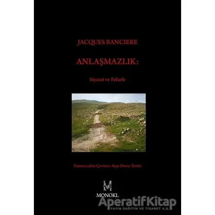 Anlaşmazlık: Siyaset ve Felsefe - Jacques Ranciere - MonoKL