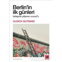 Berlinin İlk Günleri - Ulrich Gutmair - Kolektif Kitap