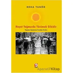 Hayat Yağmurda Yürümek Gibidir - Reha Tanör - Yazardan Direkt Yayınevi