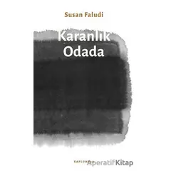 Karanlık Odada - Susan Faludi - Kaplumbaa Kitap