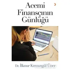Acemi Finansçının Günlüğü - İlknur Kırmızıgül Üner - Cinius Yayınları