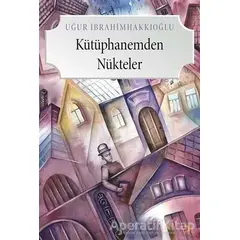 Kütüphanemden Nükteler - Uğur İbrahimhakkıoğlu - Cinius Yayınları