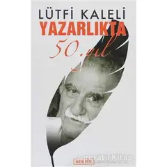 Yazarlıkta 50. Yıl - Lütfi Kaleli - Berfin Yayınları