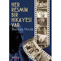 Her Resmin Bir Hikayesi Var - Burhan Ortak - Kerasus Yayınları