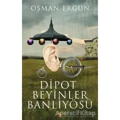Dipot Beyinler Banliyösü - Osman Ergün - Cinius Yayınları