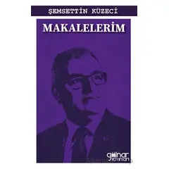 Makalelerim - Şemsettin Küzeci - Gülnar Yayınları