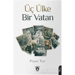 Üç Ülke Bir Vatan - Pınar Tar - Dorlion Yayınları