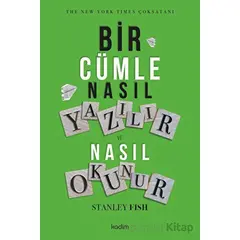 Bir Cümle Nasıl Yazılır ve Nasıl Okunur? - Stanley Fish - Kadim Yayınları