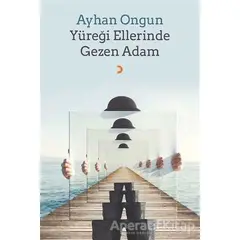 Yüreği Ellerinde Gezen Adam - Ayhan Ongun - Cinius Yayınları