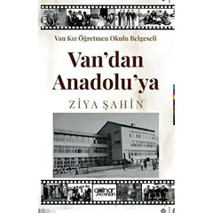 Van Kız Öğretmen Okulu Belgeseli Van’ Dan Anadolu’ Ya - Ziya Şahin - Gülnar Yayınları