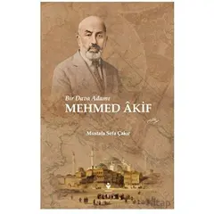 Bir Dava Adamı Mehmed Akif - Mustafa Sefa Çakır - Tire Kitap