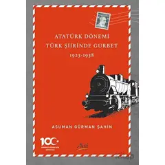 Atatürk Dönemi Türk Şiirinde Gurbet (1923-1938) - Asuman Gürman Şahin - Aktif Yayınevi