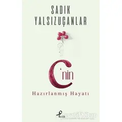 C’nin Hazırlanmış Hayatı - Sadık Yalsızuçanlar - Profil Kitap