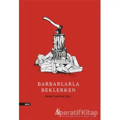 Barbarlarla Beklerken - Mehmet Mahsum Oral - Everest Yayınları