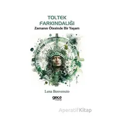 Toltek Farkındalığı - Lena Benvenuto - Gece Kitaplığı