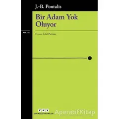 Bir Adam Yok Oluyor - J. B. Pontalis - Yapı Kredi Yayınları