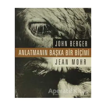 Anlatmanın Başka Bir Biçimi - Jean Mohr - Agora Kitaplığı