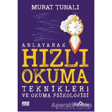 Anlayarak Hızlı Okuma Teknikleri ve Okuma Psikolojisi - Murat Tunalı - Yediveren Yayınları