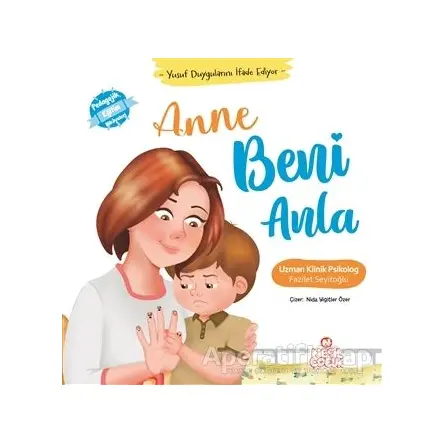 Anne Beni Anla - Yusuf Duygularını İfade Ediyor - Fazilet Seyitoğlu - Nesil Çocuk Yayınları