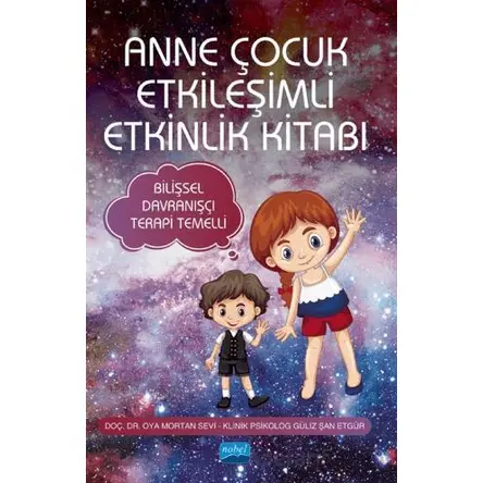 Anne Çocuk Etkileşimli Etkinlik Kitabı - Oya Mortan Sevi - Nobel Akademik Yayıncılık