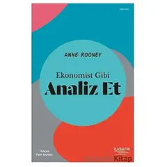 Ekonomist Gibi Analiz Et - Anne Rooney - İlksatır Yayınevi