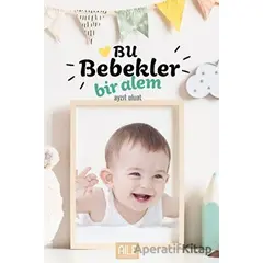 Bu Bebekler Bir Alem - Ayzıt Uluat - Semerkand Aile Yayınları