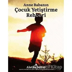 Anne Babanın Çocuk Yetiştirme Rehberi - Aletha J. Solter - Kuzey Yayınları