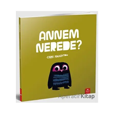 Annem Nerede? - Chris Haughton - Redhouse Kidz Yayınları