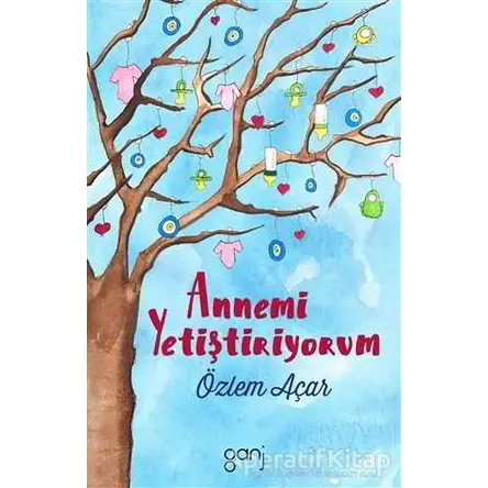 Annemi Yetiştiriyorum 1 - Özlem Açar - Ganj Kitap