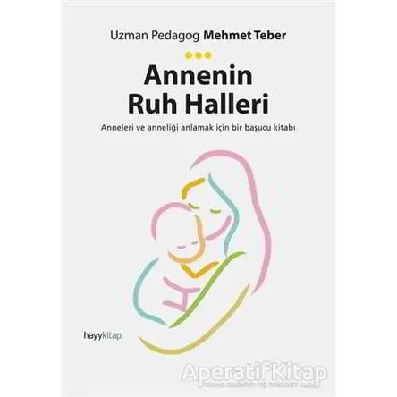 Annenin Ruh Halleri - Mehmet Teber - Hayykitap