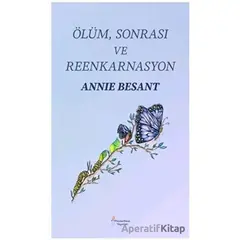 Ölüm Sonrası ve Reenkarnasyon - Annie Besant - Prometheus Yayınları