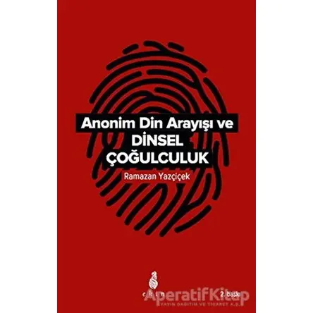 Anonim Din Arayışı ve Dinsel Çoğulculuk - Ramazan Yazçiçek - Ekin Yayınları