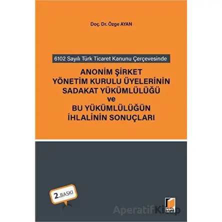 Anonim Şirket Yönetim Kurulu Üyelerinin Sadakat Yükümlülüğü ve Bu Yükümlülüğün İhlalinin Sonuçları