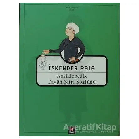 Ansiklopedik Divan Şiiri Sözlüğü - İskender Pala - Kapı Yayınları