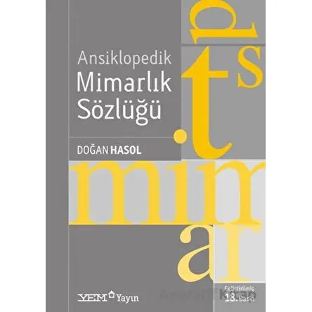 Ansiklopedik Mimarlık Sözlüğü - Doğan Hasol - YEM Yayın