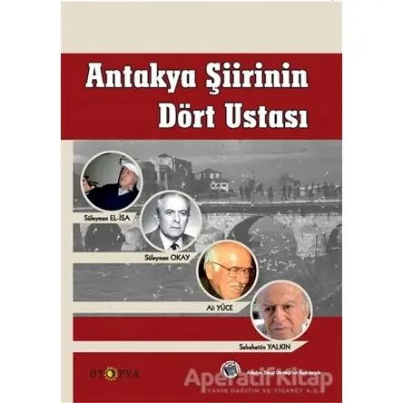 Antakya Şiirinin Dört Ustası - Edip Yeşil - Ütopya Yayınevi