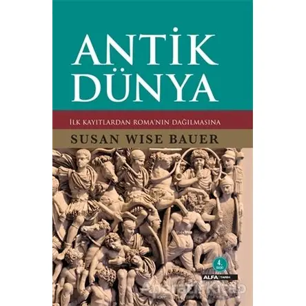 Antik Dünya - Susan Wise Bauer - Alfa Yayınları