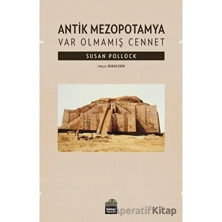Antik Mezopotamya - Var Olmamış Cennet - Susan Pollock - Sümer Yayıncılık
