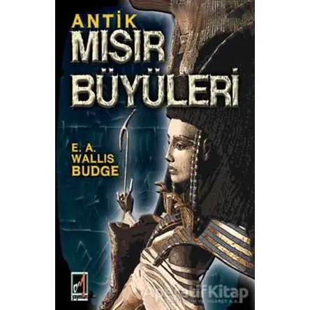 Antik Mısır Büyüleri - E.A. Wallis Budge - Onbir Yayınları