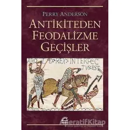 Antikiteden Feodalizme Geçişler - Perry Anderson - İletişim Yayınevi