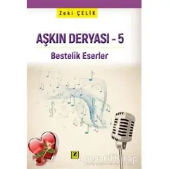 Aşkın Deryası 5 - Bestelik Eserler - Zeki Çelik - Zinde Yayıncılık