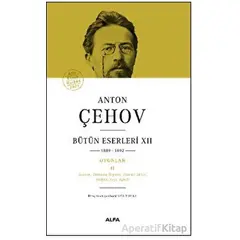 Anton Çehov Bütün Eserleri XII 1889-1892 - Anton Çehov - Alfa Yayınları