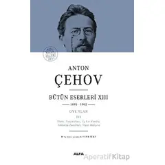 Anton Çehov Bütün Eserleri XIII: 1895-1902 - Anton Çehov - Alfa Yayınları